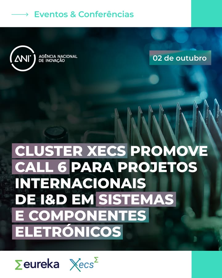 🔌 Cluster XECS promove call 6 para projetos internacionais em I&D em sistemas e componentes